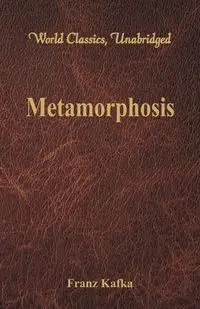 Metamorphosis (World Classics, Unabridged) - Kafka Franz