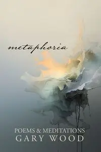 Metaphoria - Gary Wood