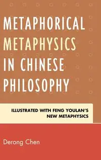 Metaphorical Metaphysics in Chinese Philosophy - Chen Derong