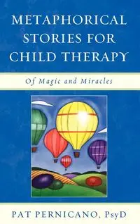 Metaphorical Stories for Child Therapy - Pat Pernicano