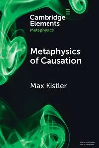 Metaphysics of Causation - Max Kistler