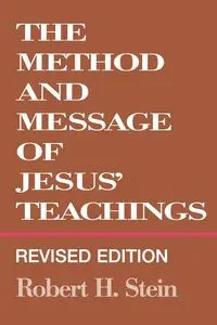 Method and Message of Jesus' Teachings, Revised Edition (Revised) - Robert H. Stein