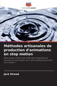 Méthodes artisanales de production d'animations en stop motion - Jack Strood