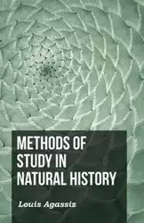 Methods of Study in Natural History - Agassiz L.