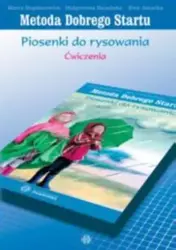 Metoda Dobrego Startu. Piosenki do rysowania. Ćw - praca zbiorowa