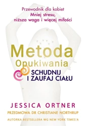 Metoda Opukiwania. Schudnij i Zaufaj Ciału wyd.2 - Jessica Ortner