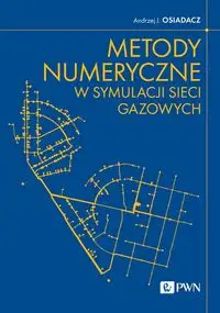 Metody numeryczne w symulacji sieci gazowych - Andrzej J. Osiadacz