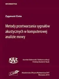 Metody przetwarzania sygnałów akustycznych w komputerowej analizie mowy - Zygmunt Ciota