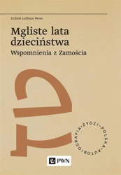 Mgliste lata dzieciństwa. Wspomnienia z Zamościa - Icchok Lejbusz Perec