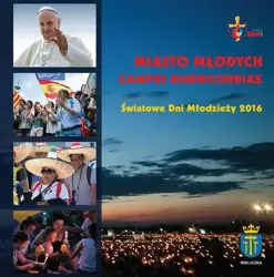 Miasto Młodych Campus Misericordiae-ŚDM 2016 + DVD - praca zbiorowa