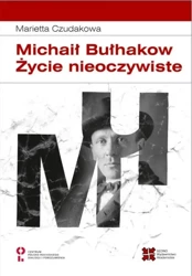 Michaił Bułhakow. Zycie nieoczywiste - Marietta Czudakowa