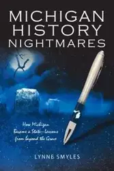 Michigan History Nightmares - Lynne Smyles