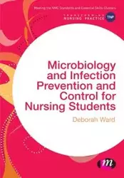 Microbiology and Infection Prevention and Control for Nursing Students - Ward Deborah