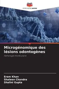 Microgénomique des lésions odontogènes - Khan Eram