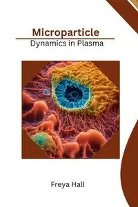 Microparticle Dynamics in Plasma - Hall Freya