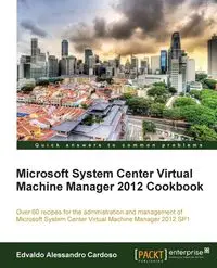 Microsoft System Center Virtual Machine Manager 2012 Cookbook - Cardoso Edvaldo Alessandro