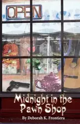 Midnight in the Pawn Shop - Deborah K. Frontiera