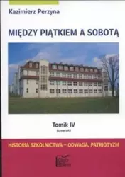 Między Piątkiem a Sobotą Tomik 4 Czwartek - Kazimierz Perzyna