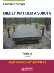 Między Piątkiem a Sobotą Tomik 6 Sobota - Kazimierz Perzyna