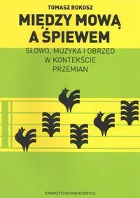 Między mową a śpiewem - Tomasz Rokosz