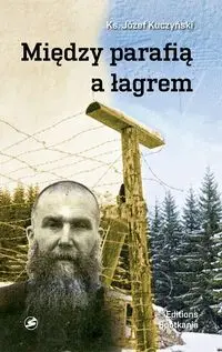 Między parafią a łagrem - Józef Kuczyński