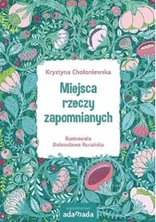 Miejsca rzeczy zapomnianych - Krystyna Chołoniewska