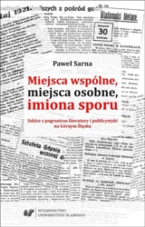 Miejsca wspólne, miejsca osobne, imiona sporu - Paweł Sarna