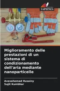 Miglioramento delle prestazioni di un sistema di condizionamento dell'aria mediante nanoparticelle - Husainy Avesahemad