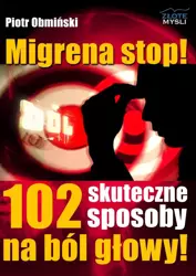 Migrena stop! (Wersja elektroniczna (PDF)) - Piotr Obmiński