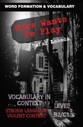 Mike Wants To Play. Vocabulary in Context B2/C1 - Rafał Łoboda