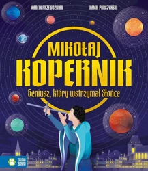 Mikołaj Kopernik. Geniusz, który wstrzymał Słońce - Marcin Przewoźniak, Kamil Pruszyński