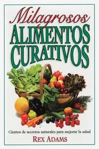 Milagrosos Alimentos Curativos - Rex Adams