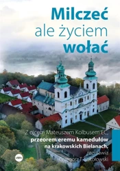 Milczeć, ale życiem wołać - o. Mateusz Kolbus EC, Grzegorz T. Sokołowski