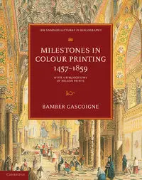 Milestones in Colour Printing 1457-1859 - Gascoigne Bamber