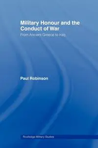 Military Honour and the Conduct of War - Paul Robinson