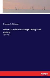 Miller's Guide to Saratoga Springs and Vicinity - Thomas A. Richards