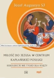 Miłość do Jezusa w centrum kapłańskiej posługi CD - Józef Augustyn