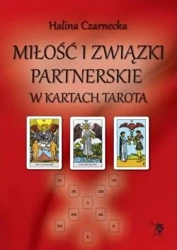 Miłość i związki partnerskie w kartach Tarota - Halina Czarnecka