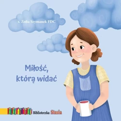 Miłość, którą widać. Biblioteczka Stasia - Zofia Szymanek FDC