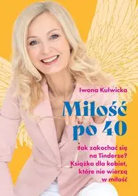 Miłość po 40 - Iwona Kulwicka