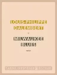 Milwaukee Blues - Dalembert Louis-Philippe