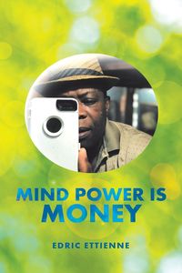 Mind Power Is Money - Ettienne Edric