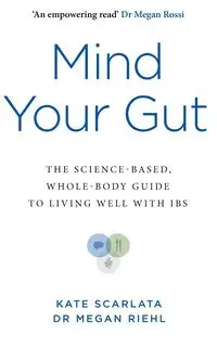 Mind Your Gut - Kate Scarlata, Megan Riehl