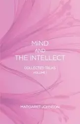 Mind and the Intellect - Johnson Margaret