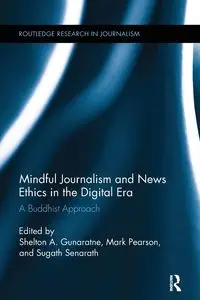 Mindful Journalism and News Ethics in the Digital Era - Gunaratne Shelton A.