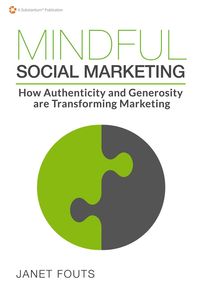 Mindful Social Marketing - Janet Fouts