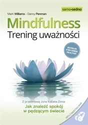 Mindfulness. Trening uważności - Mark Williams, Danny Penman, Katarzyna Zimnoch