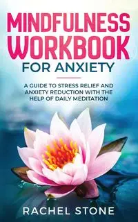 Mindfulness Workbook For Anxiety - Rachel Stone