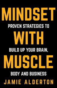 Mindset With Muscle - Jamie Alderton