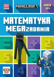 Minecraft. Matematyka. Megazadania 12+ - Dan Lipscombe, Katherine Pate, Mojang, Anna Hikie